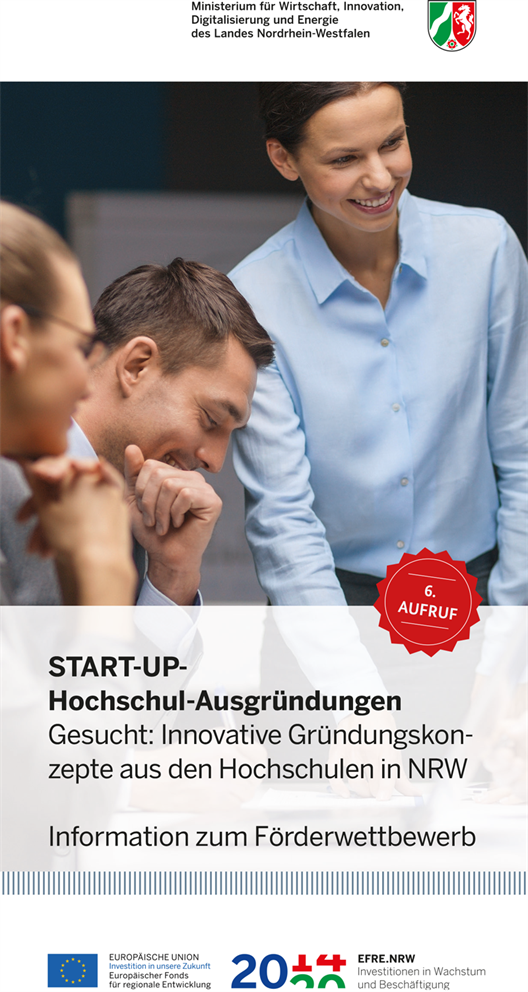 START-UP Hochschul-Ausgründungen
Gesucht: Innovative Gründungskonzepte aus den Hochschulen in NRW
Information zum Förderwettbewerb