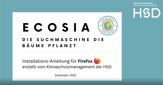 The German search engine Ecosia wants to plant 1 billion trees. The HSD's climate protection management would like to support Ecosia in this goal and convince as many employees and students as possible to install Ecosia as their default search engine. 